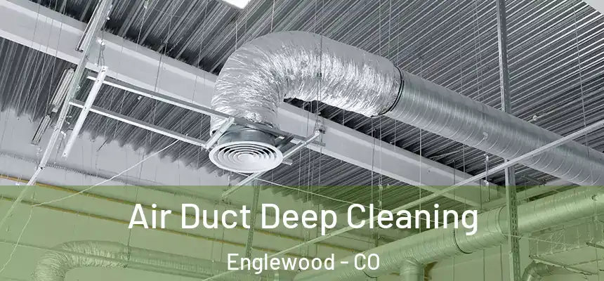 Air Duct Deep Cleaning Englewood - CO