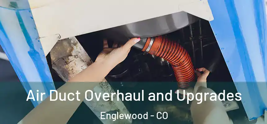  Air Duct Overhaul and Upgrades Englewood - CO
