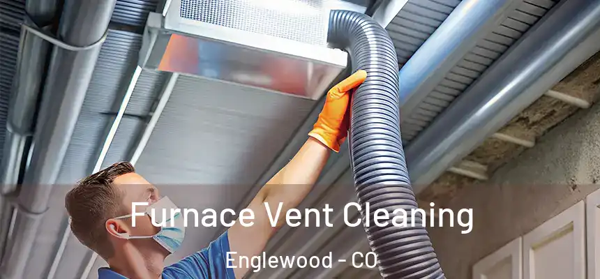 Furnace Vent Cleaning Englewood - CO