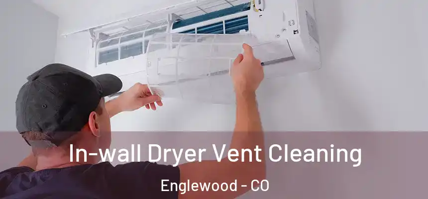  In-wall Dryer Vent Cleaning Englewood - CO