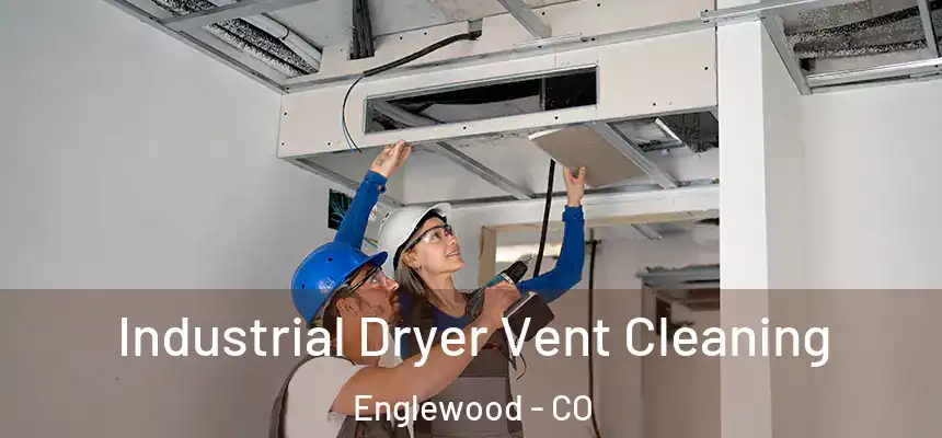  Industrial Dryer Vent Cleaning Englewood - CO