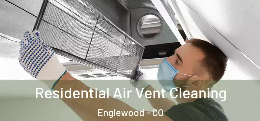  Residential Air Vent Cleaning Englewood - CO