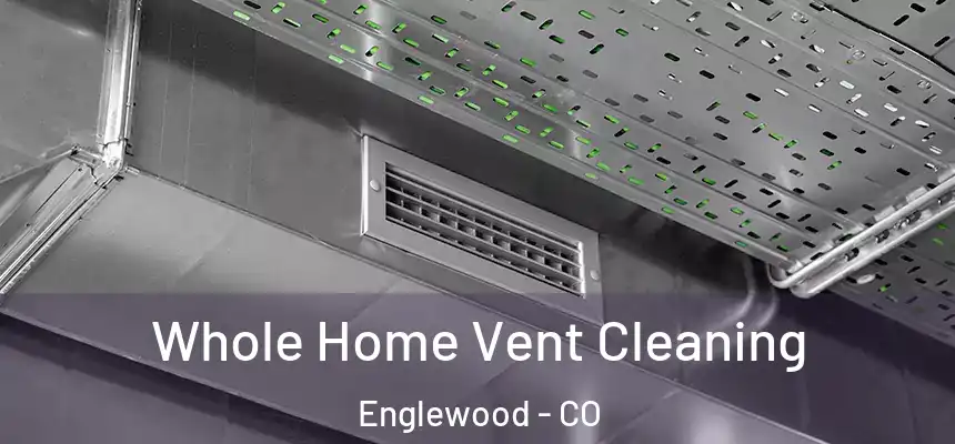  Whole Home Vent Cleaning Englewood - CO